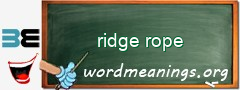 WordMeaning blackboard for ridge rope